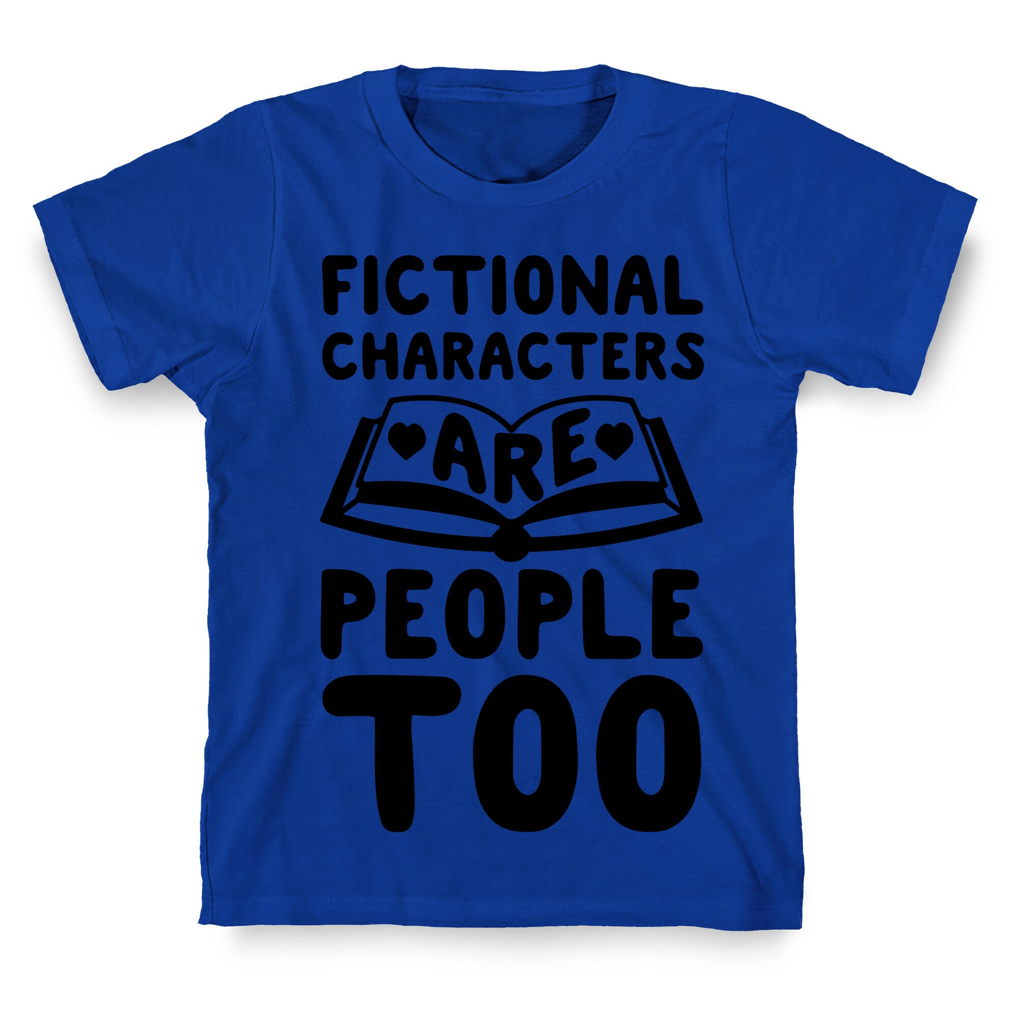 Fictional Characters Are People Too T-Shirt